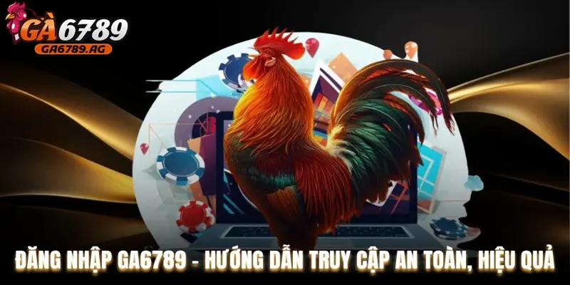 Su co khi dang nhap Ga6789 va cach khac phuc Sự cố khi đăng nhập Ga6789 và cách khắc phục