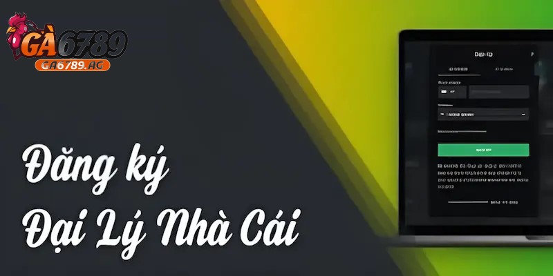 Đăng ký đại lý đơn giản, dễ thực hiện